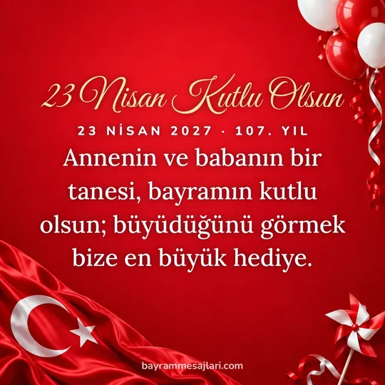 "23 Nisan Kutlu Olsun" yazılı resimli 23 Nisan mesajı, Türk bayrağı, kırmızı arka planı: Annenin ve babanın bir tanesi, bayramın kutlu olsun; büyüdüğünü görmek bize en büyük hediye.