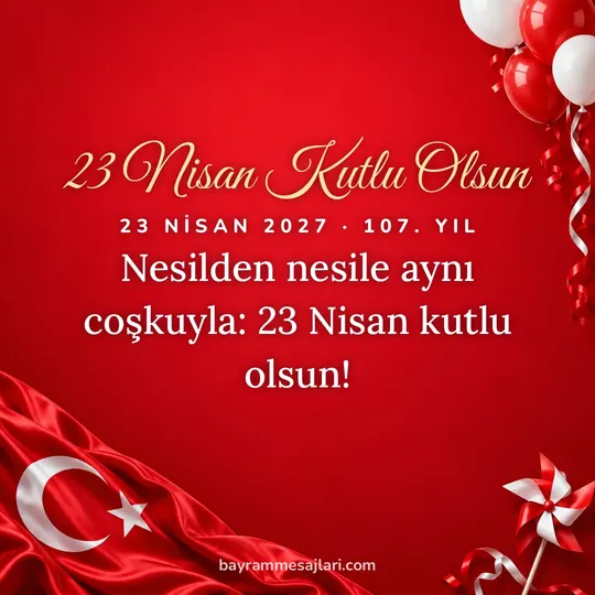 "23 Nisan Kutlu Olsun" yazılı resimli 23 Nisan mesajı, Türk bayrağı, kırmızı arka planı: Nesilden nesile aynı coşkuyla: 23 Nisan kutlu olsun!