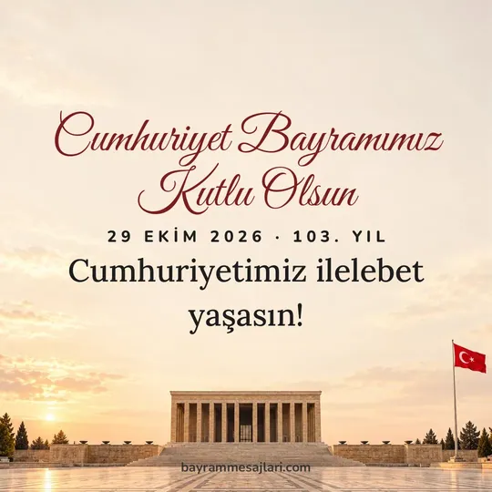 "Cumhuriyet Bayramımız Kutlu Olsun" yazılı resimli 29 Ekim Cumhuriyet Bayramı mesajı, Anıtkabir, Türk bayrağı arka planı: Cumhuriyetimiz ilelebet yaşasın!