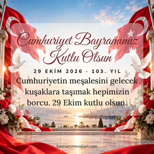 "Cumhuriyet Bayramımız Kutlu Olsun" yazılı resimli 29 Ekim Cumhuriyet Bayramı mesajı, Türk bayrağı, kırmızı arka planı: Cumhuriyetin meşalesini gelecek kuşaklara taşımak hepimizin borcu. 29 Ekim kutlu olsun.