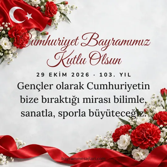 "Cumhuriyet Bayramımız Kutlu Olsun" yazılı resimli 29 Ekim Cumhuriyet Bayramı mesajı, Türk bayrağı, kırmızı, karanfil arka planı: Gençler olarak Cumhuriyetin bize bıraktığı mirası bilimle, sanatla, sporla büyüteceğiz.