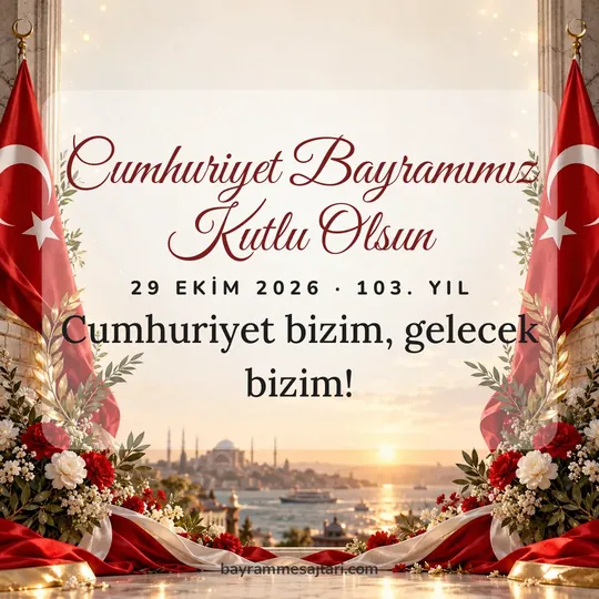 "Cumhuriyet Bayramımız Kutlu Olsun" yazılı resimli 29 Ekim Cumhuriyet Bayramı mesajı, Türk bayrağı, krem arka planı: Cumhuriyet bizim, gelecek bizim!