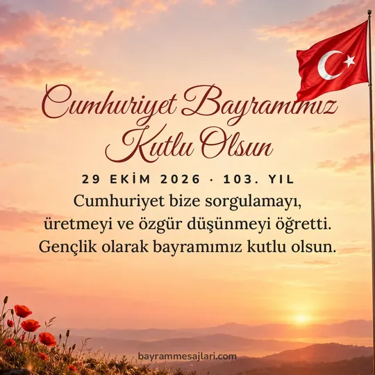 "Cumhuriyet Bayramımız Kutlu Olsun" yazılı resimli 29 Ekim Cumhuriyet Bayramı mesajı, Türk bayrağı, şeftali, şafak arka planı: Cumhuriyet bize sorgulamayı, üretmeyi ve özgür düşünmeyi öğretti. Gençlik olarak bayramımız…