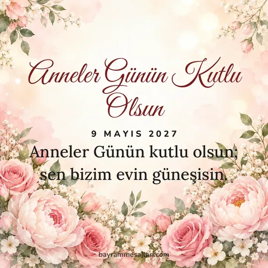 "Anneler Günün Kutlu Olsun" yazılı resimli Anneler Günü mesajı, çiçekler, krem arka planı: Anneler Günün kutlu olsun; sen bizim evin güneşisin.