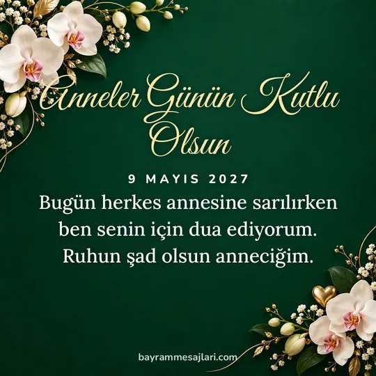 "Anneler Günün Kutlu Olsun" yazılı resimli Anneler Günü mesajı, zümrüt, orkide arka planı: Bugün herkes annesine sarılırken ben senin için dua ediyorum. Ruhun şad olsun anneciğim.