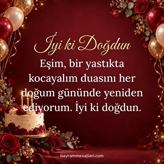 "İyi ki Doğdun" yazılı resimli doğum günü mesajı, bordo, gül, mumlu, pasta arka planı: Eşim, bir yastıkta kocayalım duasını her doğum gününde yeniden ediyorum. İyi ki doğdun.