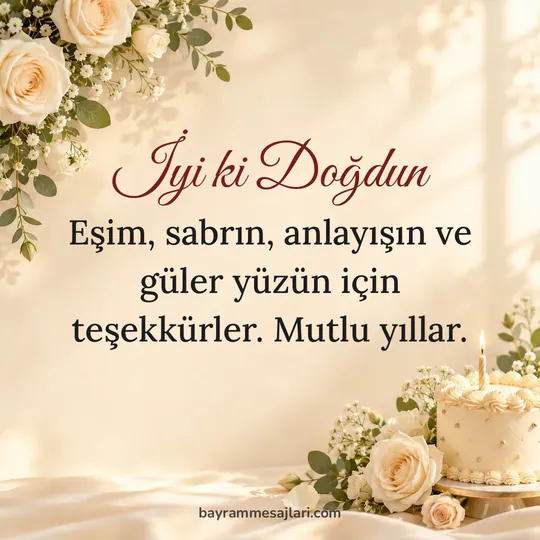 "İyi ki Doğdun" yazılı resimli doğum günü mesajı, fildişi arka planı: Eşim, sabrın, anlayışın ve güler yüzün için teşekkürler. Mutlu yıllar.