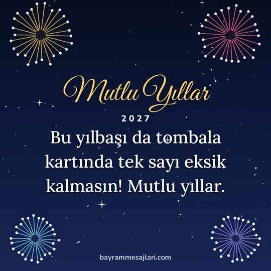 "Mutlu Yıllar" yazılı resimli yılbaşı mesajı, gece gökyüzünde renkli havai fişekler: Bu yılbaşı da tombala kartında tek sayı eksik kalmasın! Mutlu yıllar.