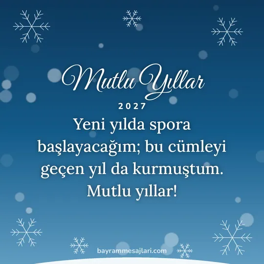 "Mutlu Yıllar" yazılı resimli yılbaşı mesajı, mavi zeminde kar taneleri: Yeni yılda spora başlayacağım; bu cümleyi geçen yıl da kurmuştum. Mutlu yıllar!